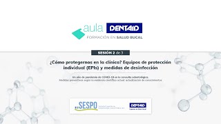 Aula DENTAID Sesión 2 ¿Cómo protegernos en la clínica [upl. by Oirram]