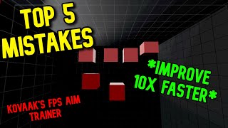 Top 5 MISTAKES Kovaaks Players Make  HOW TO IMPROVE YOUR AIM FASTER [upl. by Larue298]