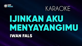 Iwan Fals  Ijinkan Aku Menyayangimu Karaoke [upl. by Reywas]