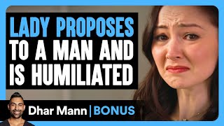 LADY PROPOSES To A MAN And Is HUMILIATED  Dhar Mann Bonus [upl. by Bridget]