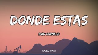 Ivan Cornejo  Donde Estás LETRA🎵 [upl. by Ennahoj157]