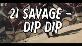 CLEAN 21 Savage  Dip Dip [upl. by Lebama]