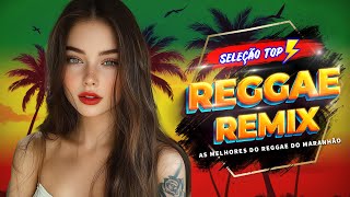 MÚSICA REGGAE 2024 ♫ As Melhores Do Reggae Internacional ♫ Reggae Remix do Maranhão 2024 [upl. by Oremar480]