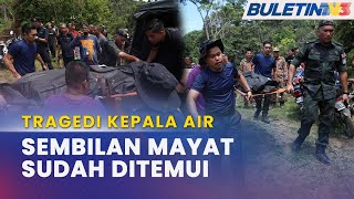 TRAGEDI KEPALA AIR  9 Mayat Sudah Ditemui Seorang Masih Hilang [upl. by Adnamahs]