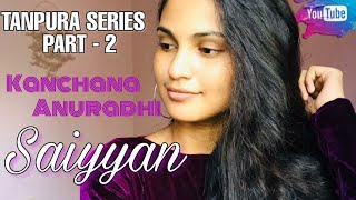 KANCHANA ANURADHI  Tanpura Series  part 2  Saiyyan [upl. by Brittney]