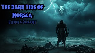 The Dark Tide of Norsca Ulfrik’s Descent [upl. by Assennav846]