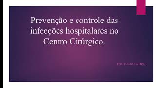 Prevenção e controle das infecções hospitalares no centro cirúrgico [upl. by Lipson12]