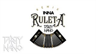 INNA feat Erik  Ruleta  Dirty Nano Remix [upl. by Letsyrhc]