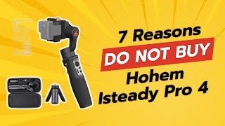 DONT BUY Hohem iSteady Pro 4 Before Watching This Video 🚫🤔 7 Reasons [upl. by Attennod]