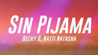 Sin Pijama  Becky G Natti Natasha Letra 🦋 [upl. by Akihc]