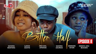 💛BITTER HALF💚EPISODE 8 FT 3940AaRON ADATSIKYEKYEKUJESSICASANDRA BOATENGKAFUI [upl. by Gamin]