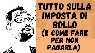 💰 IMPOSTA DI BOLLO  Come fare per NON PAGARE e quando è obbligatoria [upl. by Ellenad996]