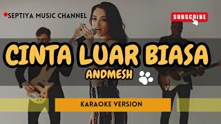 CINTA LUAR BIASA  ANDMESH  KARAOKE [upl. by Nerhtak]