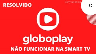 Globoplay nao abre na SMART TV  RESOLVIDO [upl. by Aneeuqahs]