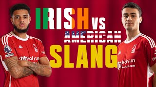 quotIVE NEVER HEARD THATquot 🤣  IRISH VS AMERICAN SLANG WITH OMOBAMIDELE amp REYNA 🇮🇪🇺🇸 [upl. by Ricardama]