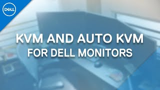 KVM and Auto KVM for Dell Monitors Official Dell Tech Support [upl. by Rodge]