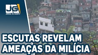 Escutas revelam ameaças de milicianos [upl. by Maharg]