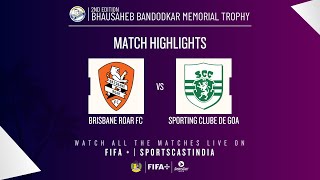 MATCH 9  HIGHLIGHTS  BRISBANE ROAR FC VS SPORTING CLUBE DE GOA [upl. by Buine]