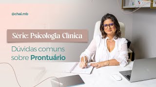 Serie Psicologia Clínica dúvidas comuns sobre Prontuário [upl. by Adela]