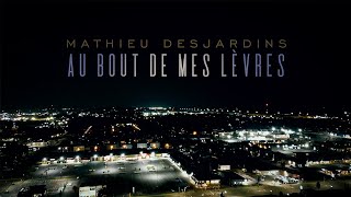 Mathieu Desjardins  Au bout de mes lèvres  Vidéoclip officiel [upl. by Yellat]