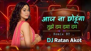 Aaj Na Chhodunga Tujhe Dam Dama Dam  Bhusawal Dangal Mix  Dj Song  Dj Ratan Akot [upl. by Bettina]