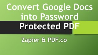 Convert Google Docs into PasswordProtected PDF using PDFco amp Zapier [upl. by Lymn559]