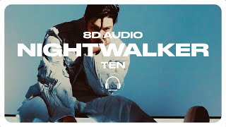 TEN 텐  Nightwalker 8D AUDIO 🎧USE HEADPHONES🎧 [upl. by Doloritas]