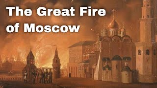 18th September 1812 The Fire of Moscow was extinguished leaving Napoleon in possession of the city [upl. by Ammann354]