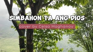 SIMBAHON TA ANG DIOSlyrics cover by Celso Maghanoy  CELSO MAGHANOY [upl. by Hamian737]