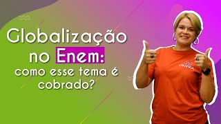 Globalização no Enem como esse tema é cobrado  Brasil Escola [upl. by Rodenhouse]