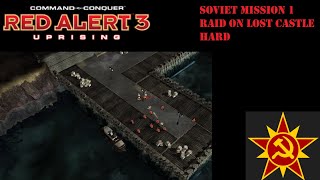 Red Alert 3 Uprising  Soviet Mission 1 Raid On Lost Castle Hard [upl. by Notffilc]