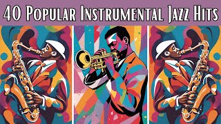 40 Popular Instrumental Jazz Hits Instrumental Jazz Smooth Jazz [upl. by Cozza]