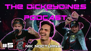 DickeyDines Podcast 5  Nik Nocturnal [upl. by Mischa]