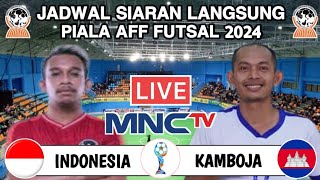 Jadwal Piala AFF Futsal 2024  INDONESIA vs KAMBOJA Live MNC TV  Head to head [upl. by Yvaht]