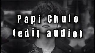 Papi Chulo edit audio [upl. by Socrates]