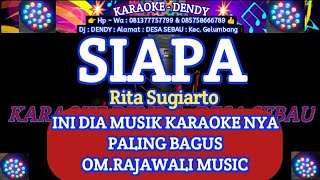 SIAPA KARAOKE  RITA SUGIARTO  Om Rajawali Music karaokedendy [upl. by Dnalerb]