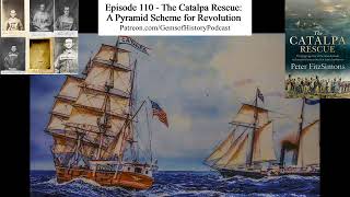 Episode 110  The Catalpa Rescue A Pyramid Scheme for Revolution [upl. by Hanauq]