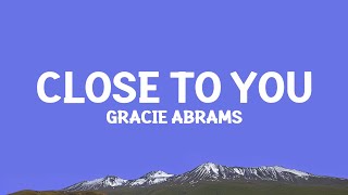 GracieAbrams  Close To You Lyrics [upl. by Esined]