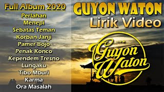 Full Album  Lirik Guyon Waton 2020 Perlahan dan Menepi [upl. by Nylednarb524]