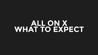 ALL on X What to expect [upl. by Duck]