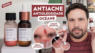 LOÇÃO SECATIVA PARA ESPINHAS e SÉRUM ANTIOLEOSIDADE OCÉANE [upl. by Allerim]