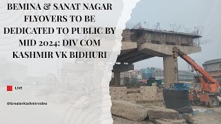 Bemina amp Sanat Nagar flyovers to be dedicated to public by mid 2024 Div Com Kashmir VK Bidhuri [upl. by Pinette]