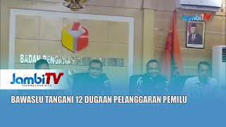 BAWASLU TANGANI 12 DUGAAN PELANGGARAN PEMILU [upl. by Theurich842]