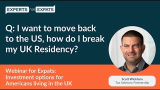 I want to move back to the US how do I break my UK Residency  Experts for Expats [upl. by Letti982]