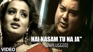 quotHai Kasam Tu Na Jaquot Unplugged Full video Adnan Sami Feat Ameesha Patel  quotTeri Kasamquot [upl. by Grimbald]