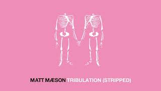 Matt Maeson  Tribulation Stripped Official Audio [upl. by Bordy]