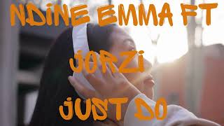 NDINE EMMA FT JORZI JUST DO [upl. by Conrado]