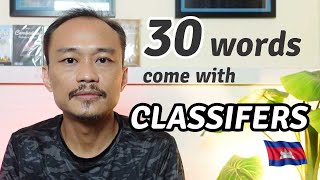 Lets Learn Different quotCLASSIFIERSquot from 30 Words in Khmer [upl. by Dygert175]