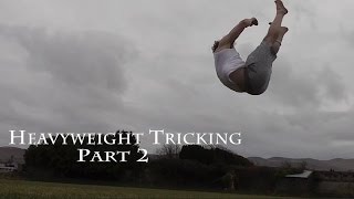 Heavyweight Tricking Part 2 [upl. by Arataj]