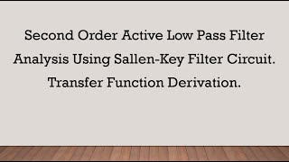 Second Order Active Low Pass Filter Analysis Using SallenKey Filter Circuit [upl. by Eniladam]